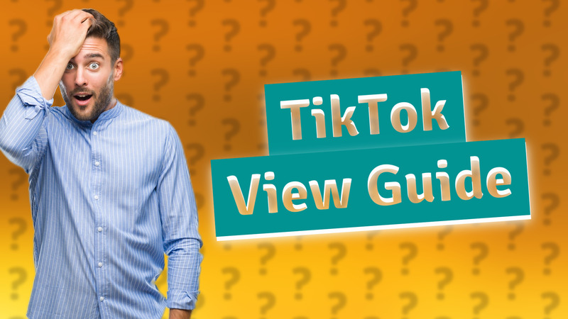 TikTok View Guide