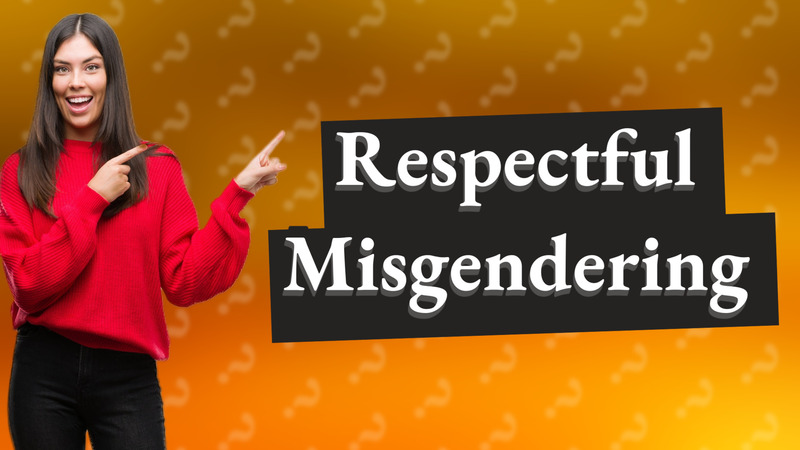 Respectful Misgendering