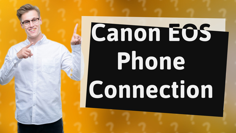 Canon EOS Phone Connection