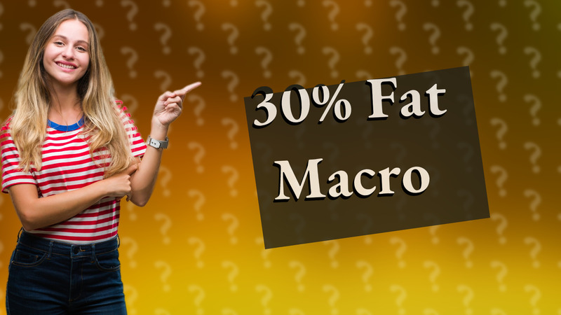 30% Fat Macro