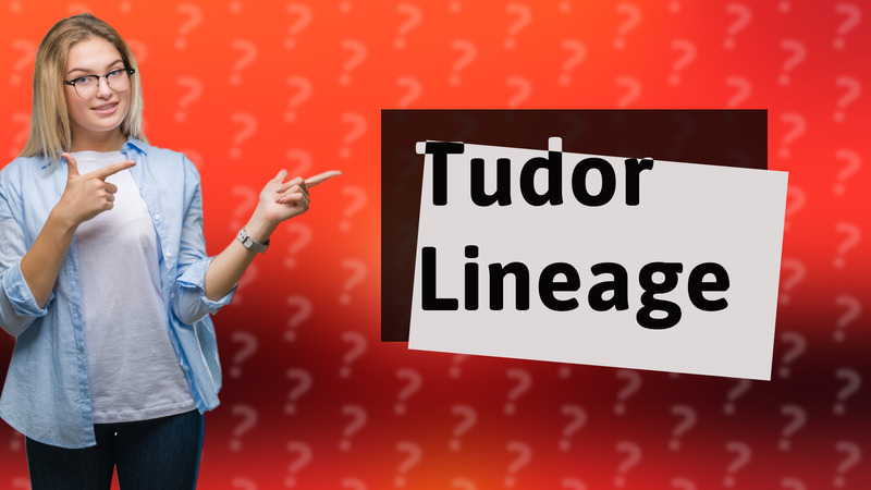 Tudor Lineage
