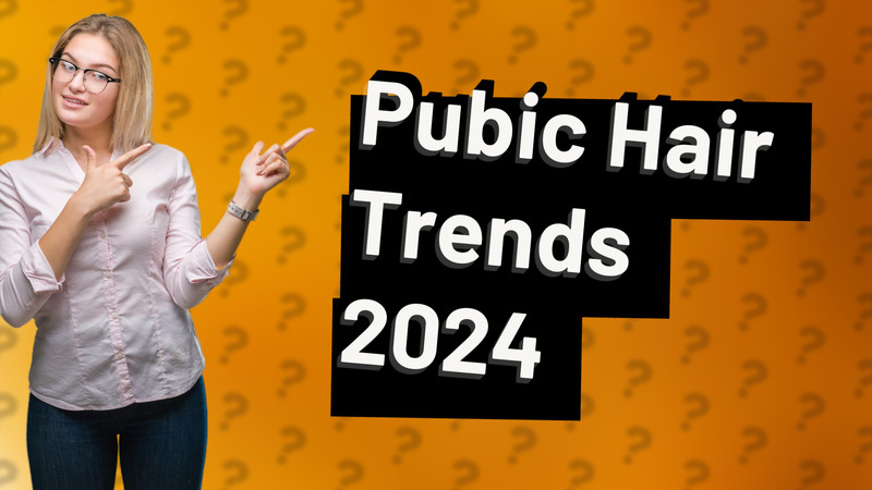 Pubic Hair Trends 2024