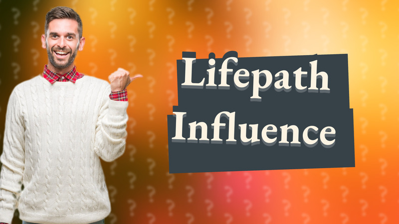 Lifepath Influence