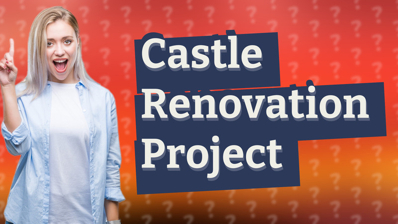Castle Renovation Project