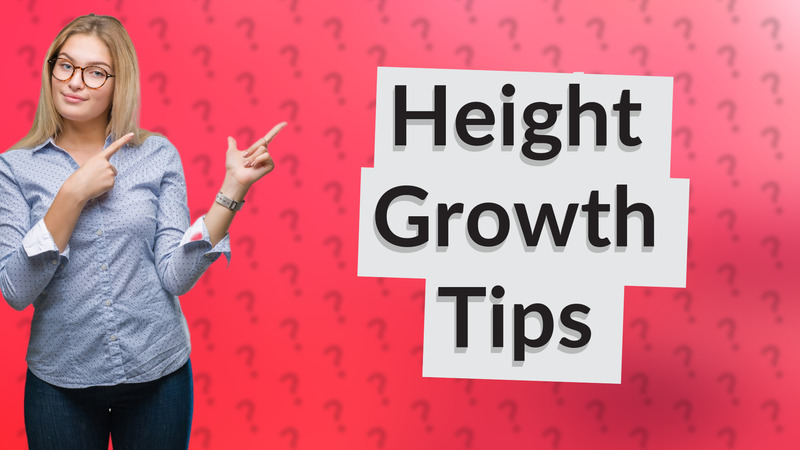 Height Growth Tips