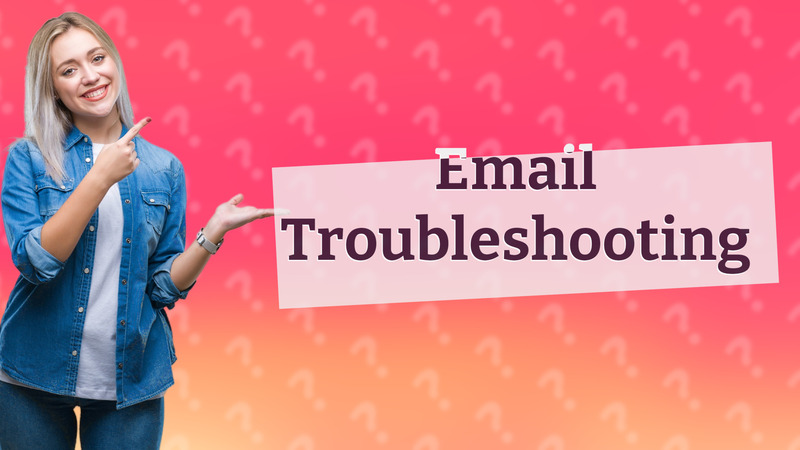 Email Troubleshooting