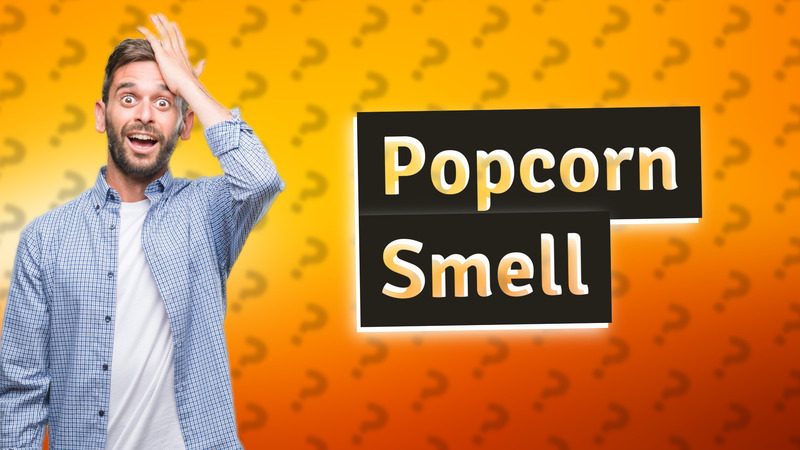 Popcorn Smell