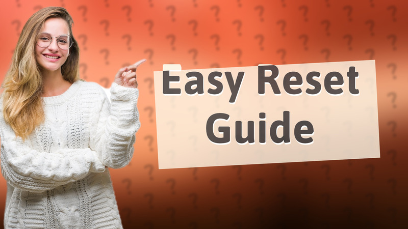 Easy Reset Guide