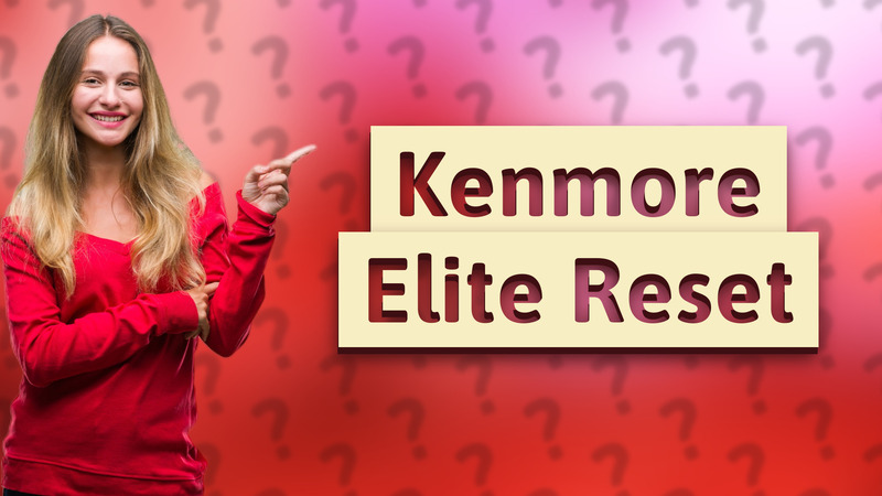 Kenmore Elite Reset