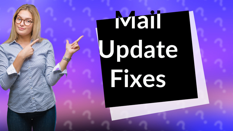 Mail Update Fixes