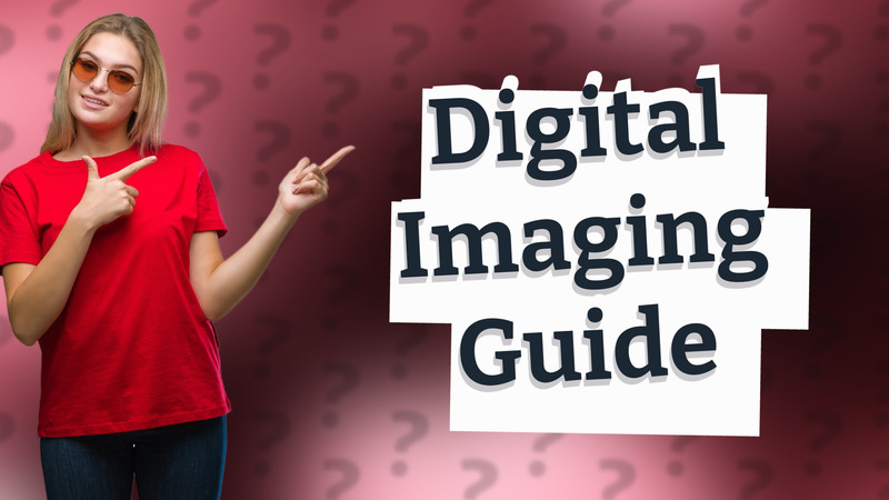 Digital Imaging Guide