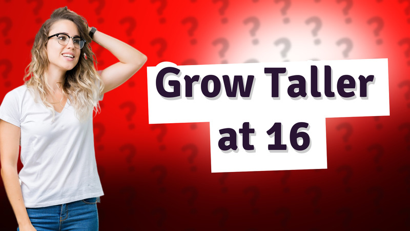 Grow Taller at 16
