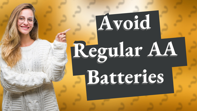 Avoid Regular AA Batteries