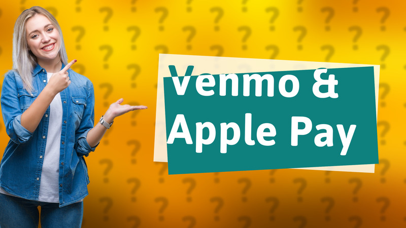 Venmo & Apple Pay
