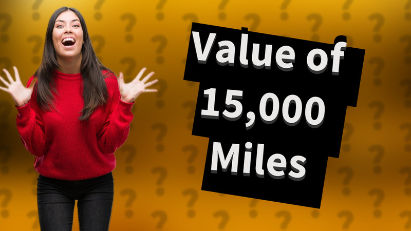 Value of 15,000 Miles
