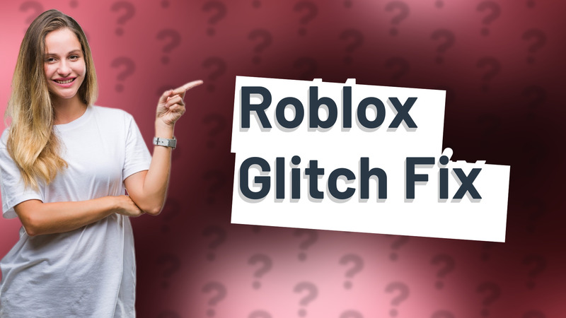 Roblox Glitch Fix