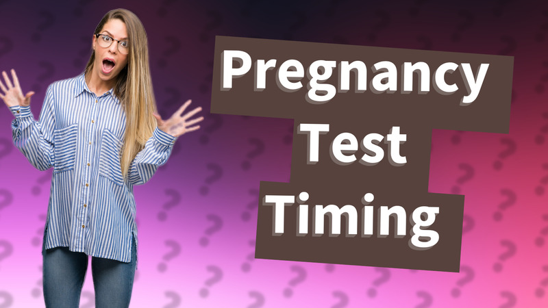 Pregnancy Test Timing