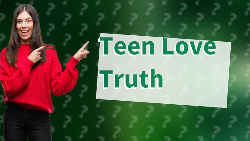 Teen Love Truth