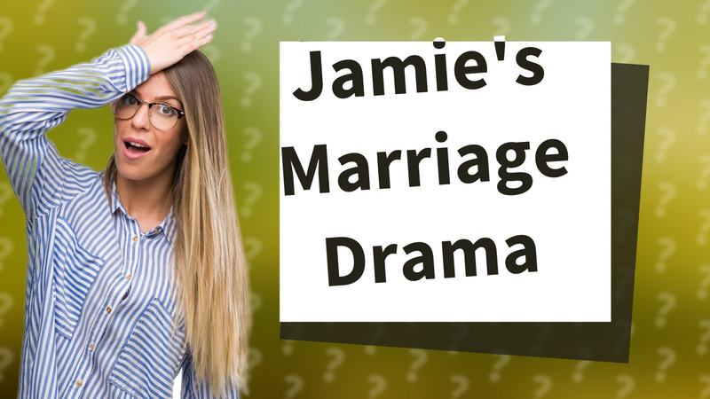 Jamie's Marriage Drama
