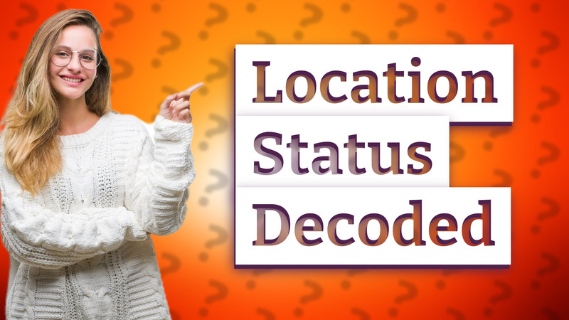 Location Status Decoded