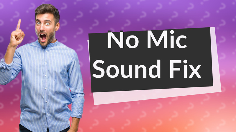 No Mic Sound Fix