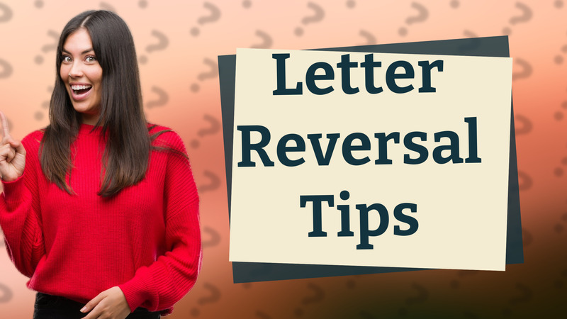 Letter Reversal Tips