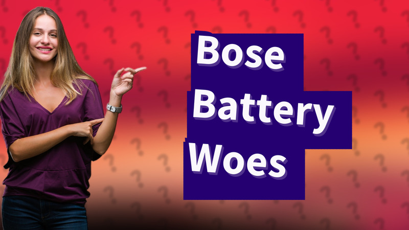 Bose Battery Woes