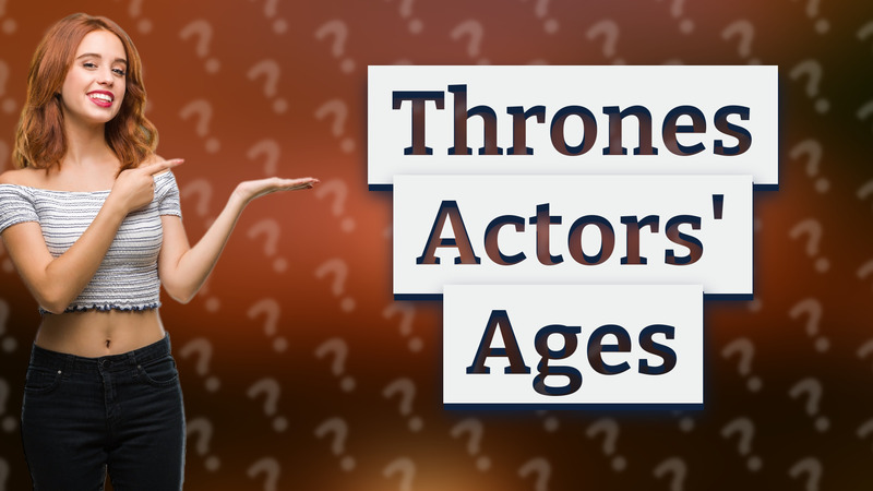 Thrones Actors' Ages
