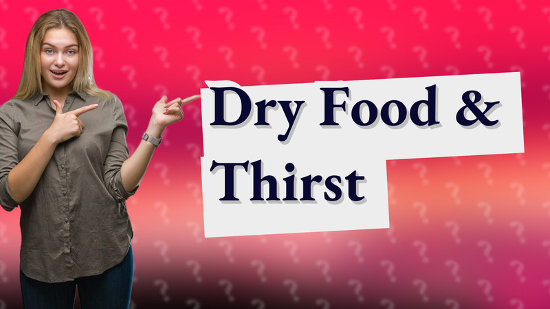 Dry Food & Thirst