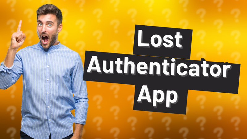 Lost Authenticator App