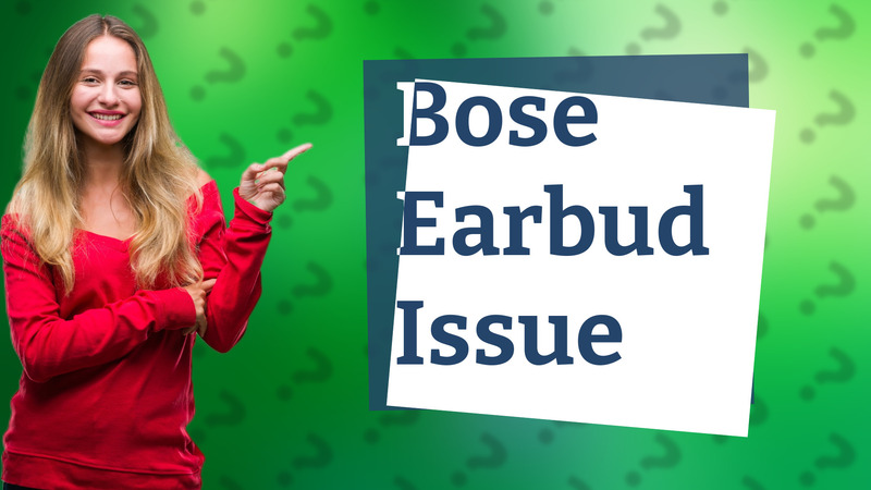 Bose Earbud Issue