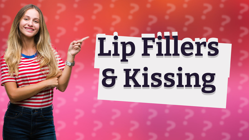 Lip Fillers & Kissing
