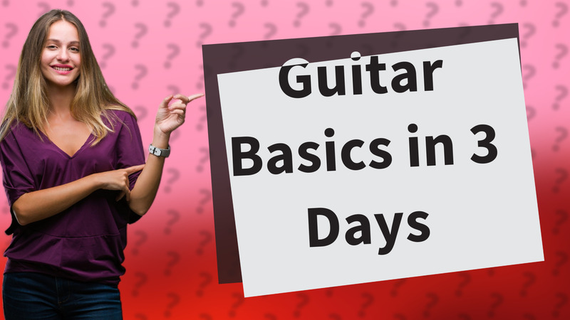 Guitar Basics in 3 Days