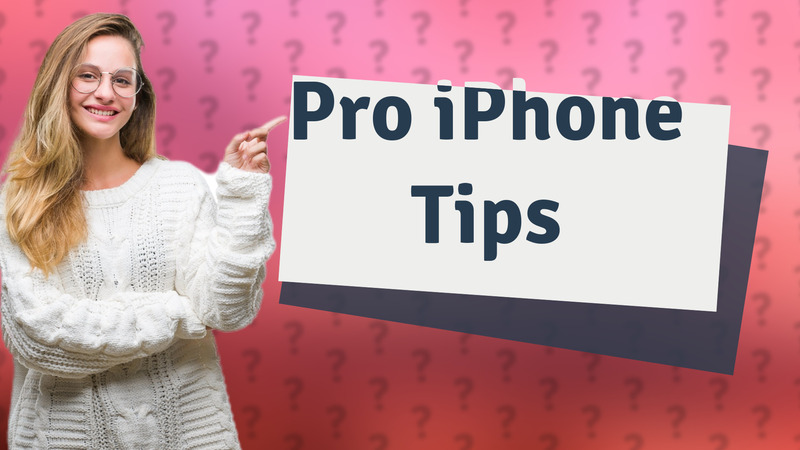 Pro iPhone Tips