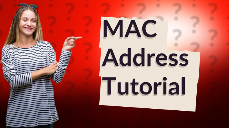MAC Address Tutorial