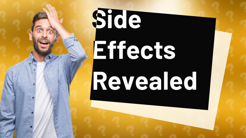 Side Effects Revealed