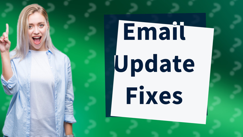 Email Update Fixes