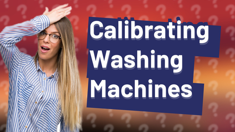 Calibrating Washing Machines