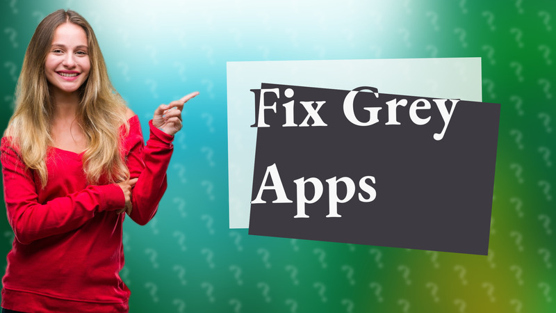 Fix Grey Apps