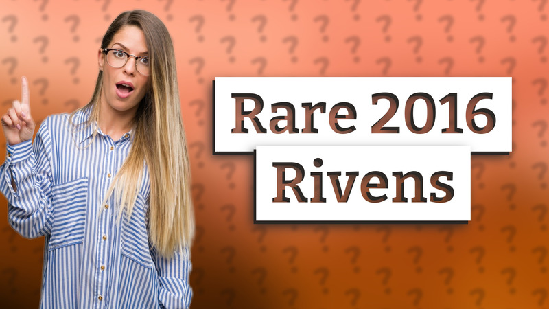 Rare 2016 Rivens