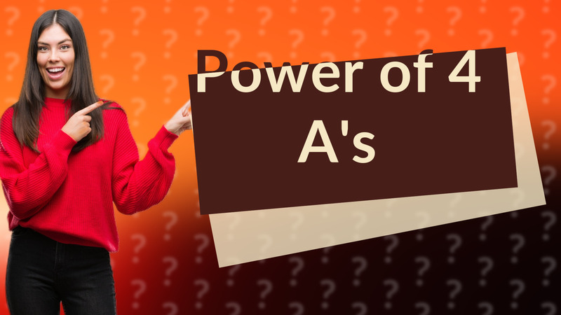 Power of 4 A's