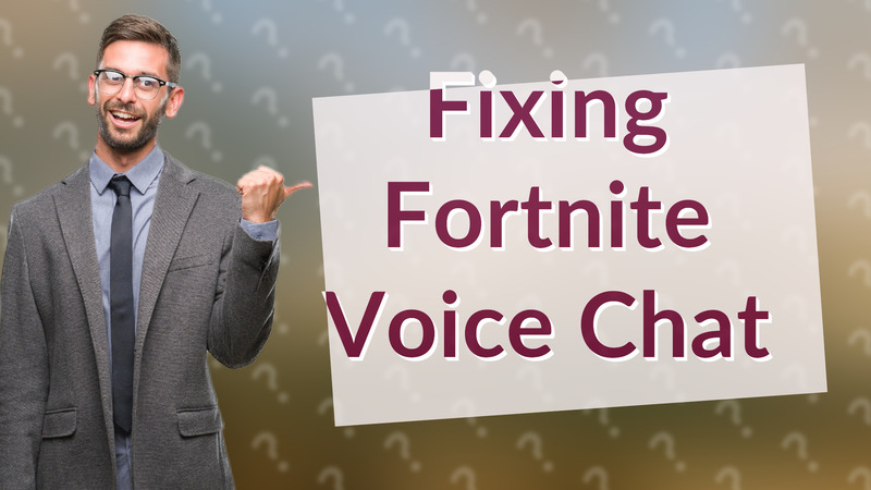 Fixing Fortnite Voice Chat
