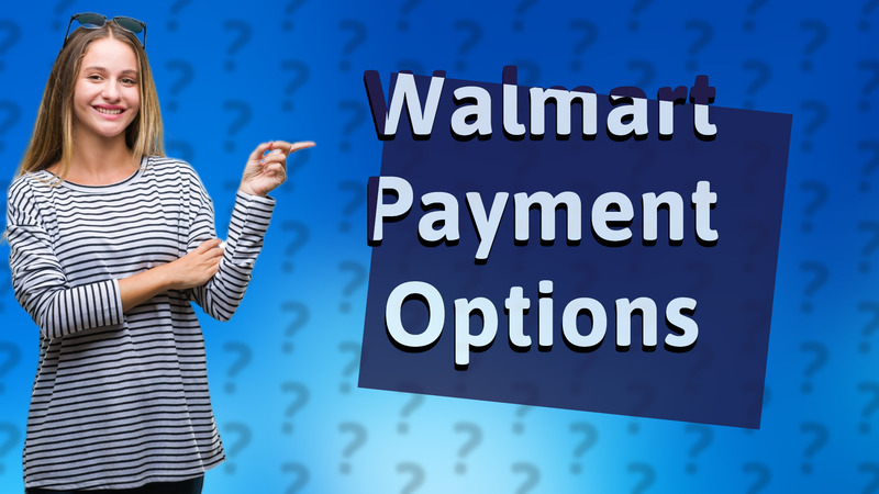 Walmart Payment Options