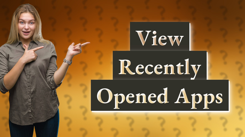 View Recently Opened Apps