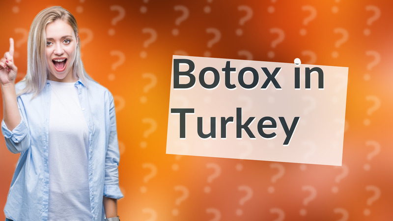 Botox in Turkey