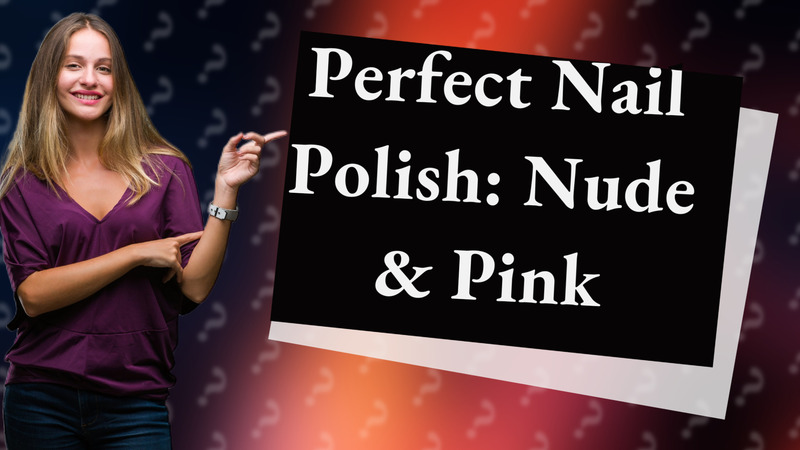 Perfect Nail Polish: Nude & Pink
