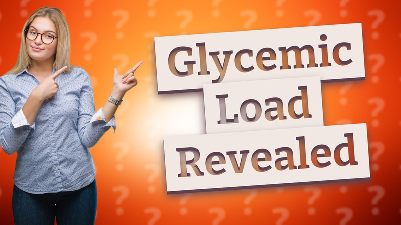Glycemic Load Revealed