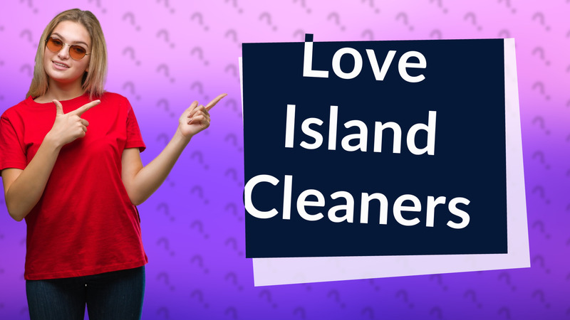 Love Island Cleaners