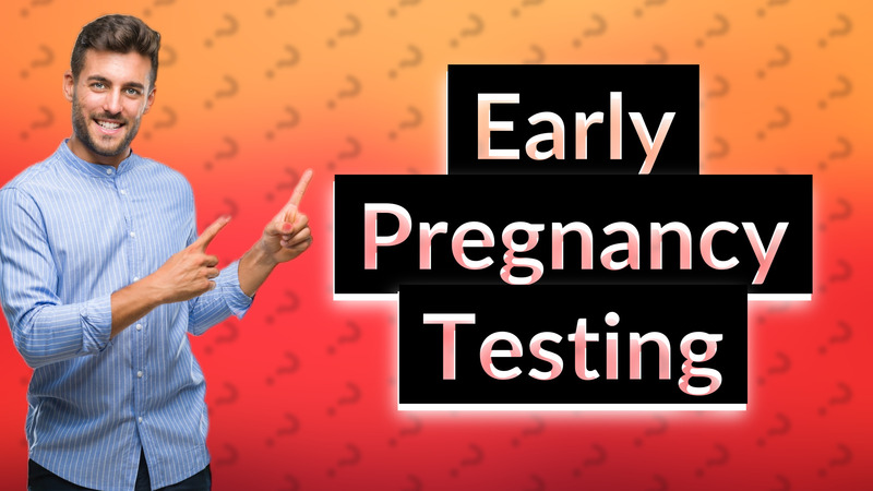 Early Pregnancy Testing