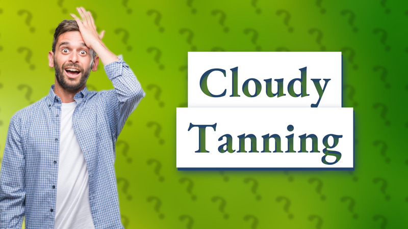 Cloudy Tanning